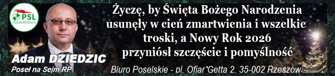 Adam Dziedzic, podkarpacki poseł PSL, składa świąteczne życzenia.